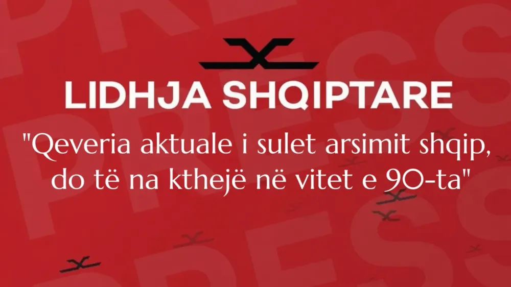 Lidhja Shqiptare: Qeveria aktuale i sulet arsimit shqip