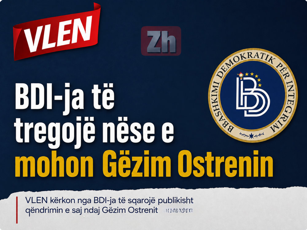 VLEN kërkon nga BDI të deklarohet për deklaratat e Gëzim Ostrenit