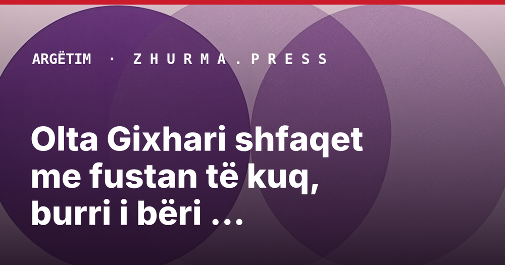 Olta Gixhari shfaqet me fustan të kuq, burri i bëri surprizë