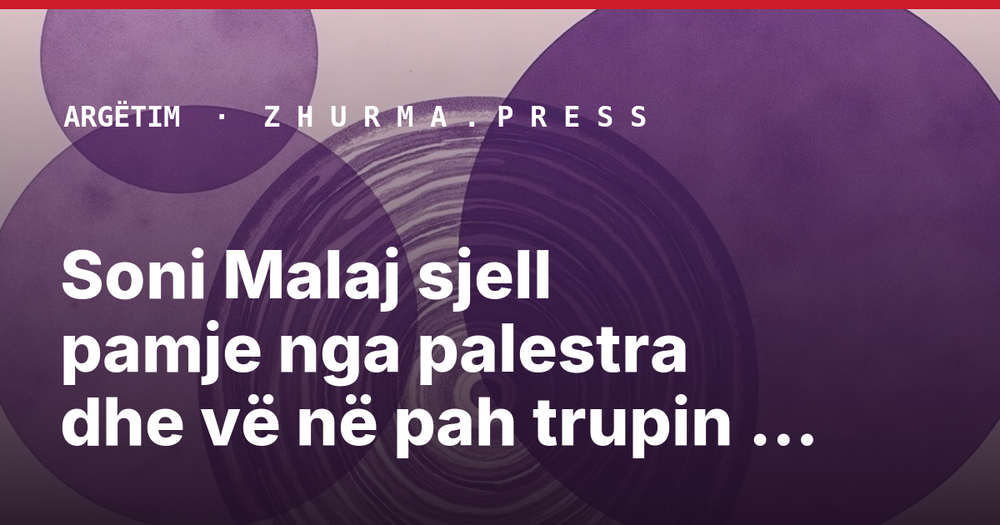 Soni Malaj sjell pamje nga palestra dhe vë në pah trupin në top formë