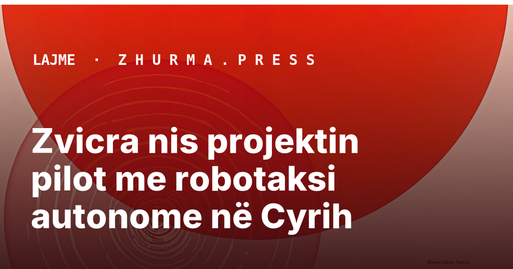 Zvicra nis projektin pilot me robotaksi autonome në Cyrih