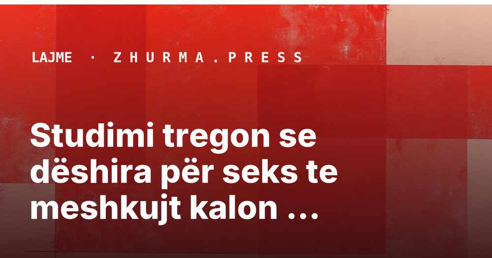 Studimi tregon se dëshira për seks te meshkujt kalon ushqimin