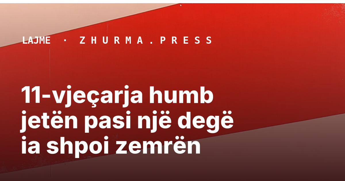 11-vjeçarja humb jetën pasi një degë ia shpoi zemrën