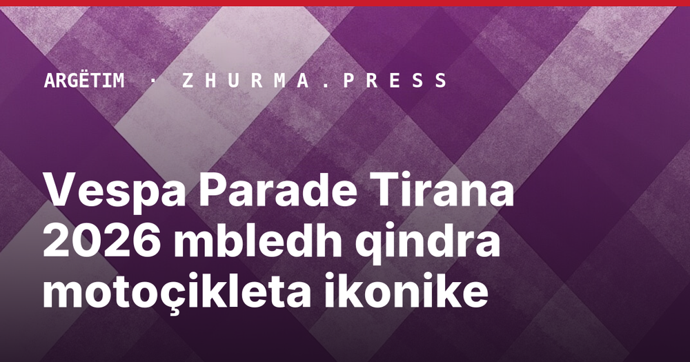 Vespa Parade Tirana 2026 mbledh qindra motoçikleta ikonike