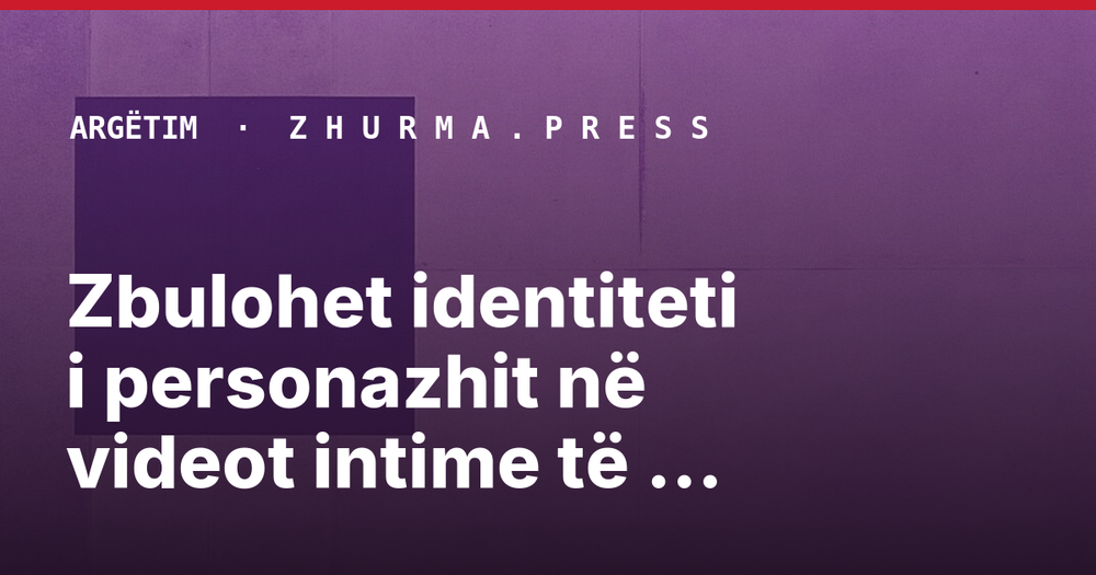 Zbulohet identiteti i personazhit në videot intime të kompozitorit Adi Hila