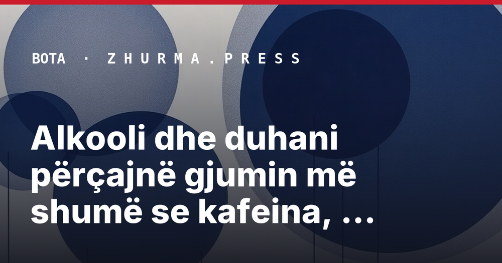 Alkooli dhe duhani përçajnë gjumin më shumë se kafeina, sipas studimi