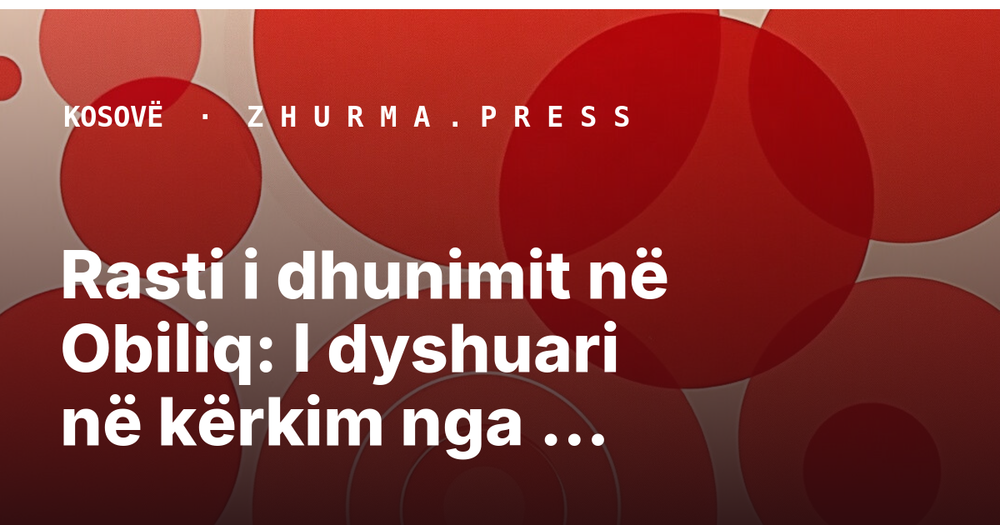 Rasti i dhunimit në Obiliq: I dyshuari në kërkim nga policia