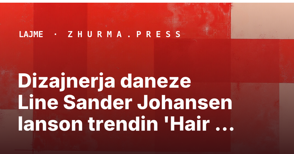 Dizajnerja daneze Line Sander Johansen lanson trendin 'Hair Clouds' për flokë