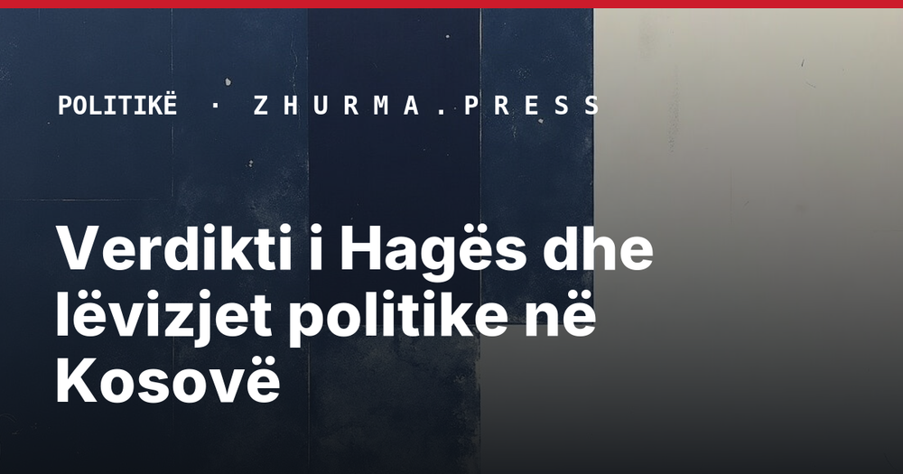 Verdikti i Hagës dhe lëvizjet politike në Kosovë