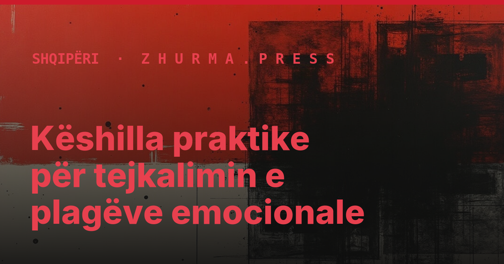 Këshilla praktike për tejkalimin e plagëve emocionale