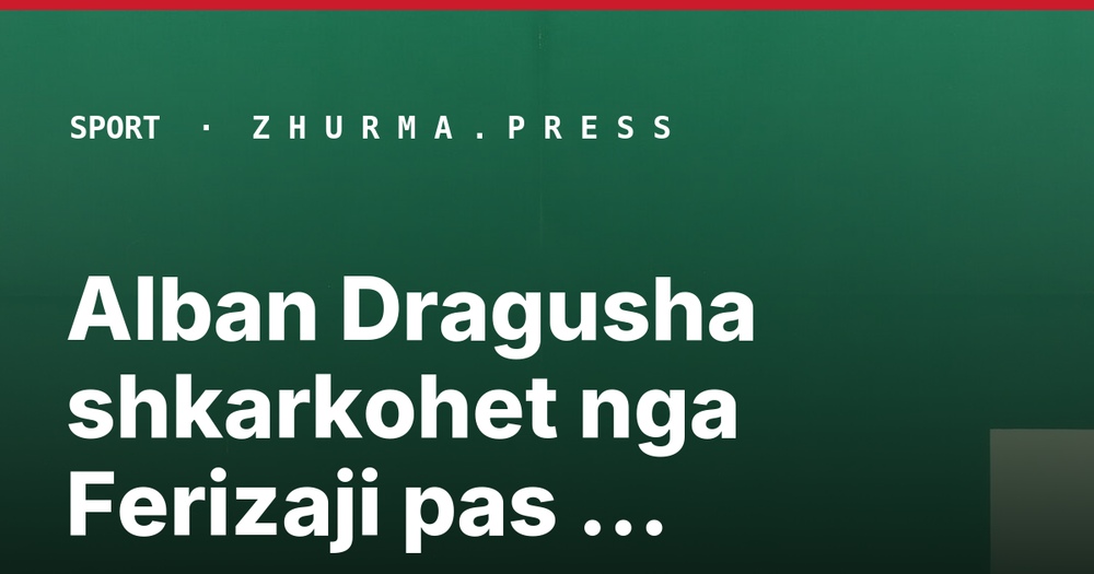 Alban Dragusha shkarkohet nga Ferizaji pas barazimit me Ramiz Sadikun
