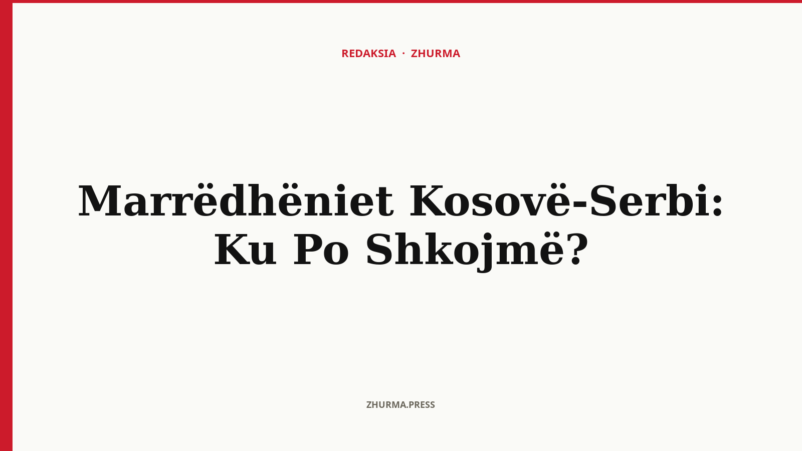 Marrëdhëniet Kosovë-Serbi: Ku Po Shkojmë?