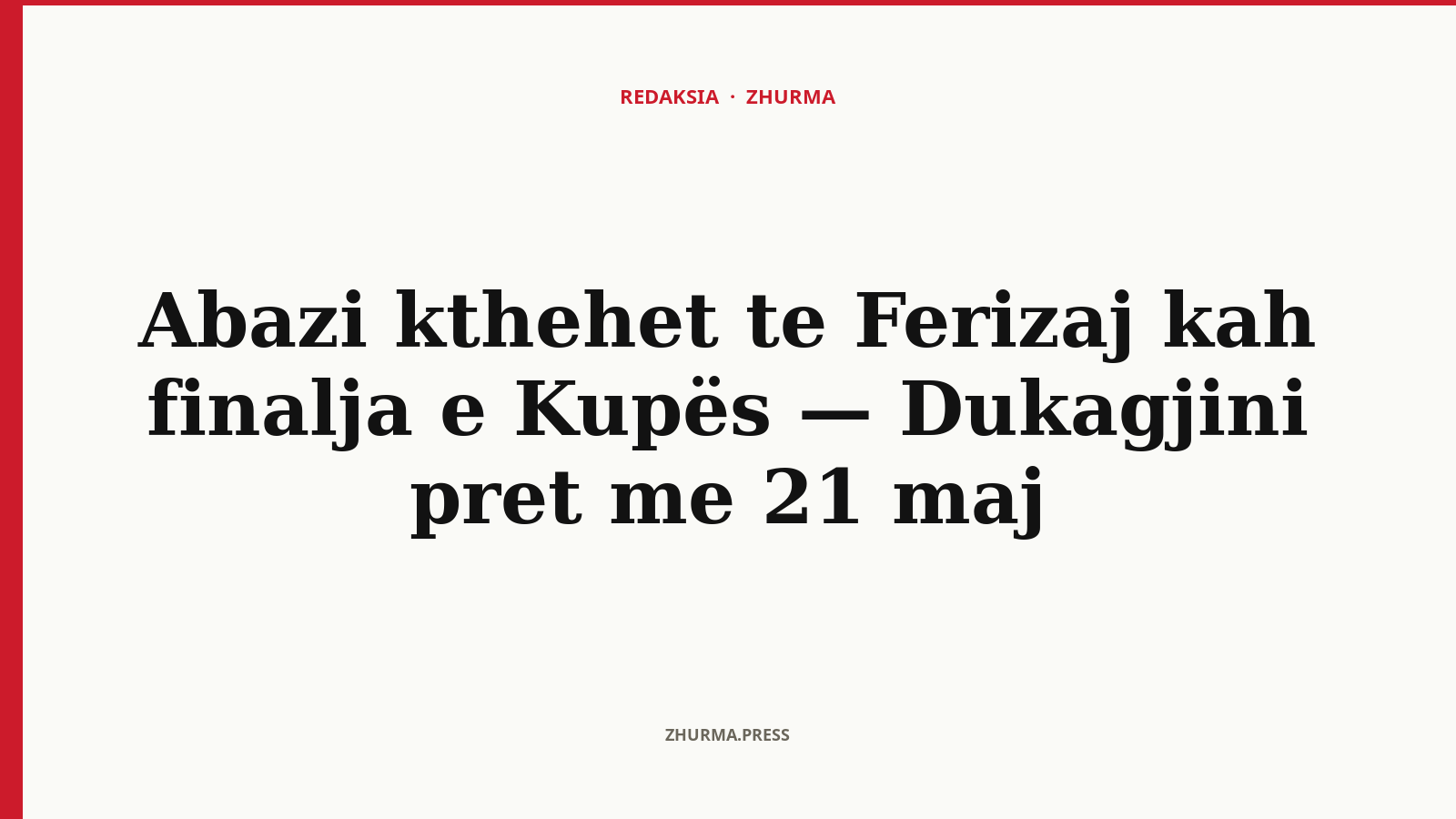 Abazi kthehet te Ferizaj kah finalja e Kupës — Dukagjini pret me 21 maj