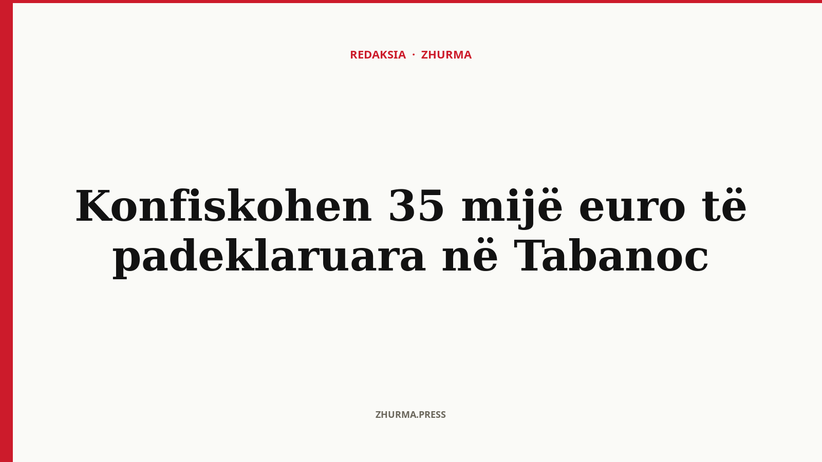 Si u konfiskuan 35 mijë euro të padeklaruara në Tabanoc?