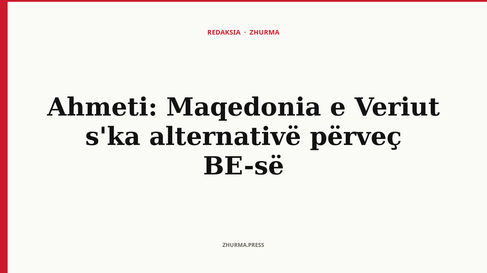 Çfarë tha Ahmeti për perspektivën evropiane të Maqedonisë së Veriut?