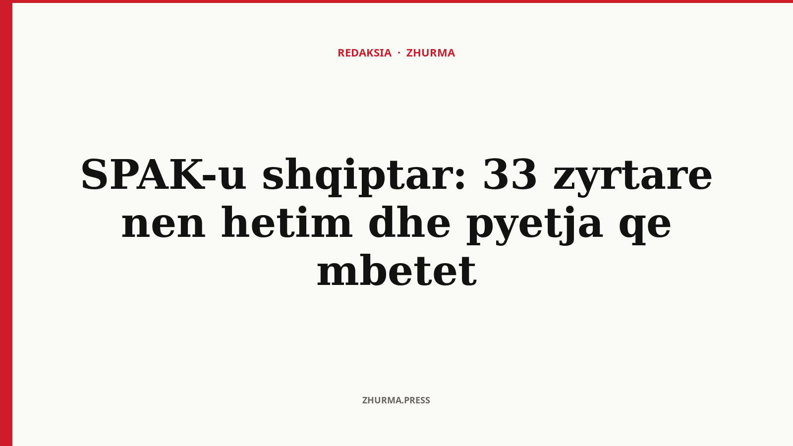 SPAK-u shqiptar: 33 zyrtare nen hetim dhe pyetja qe mbetet
