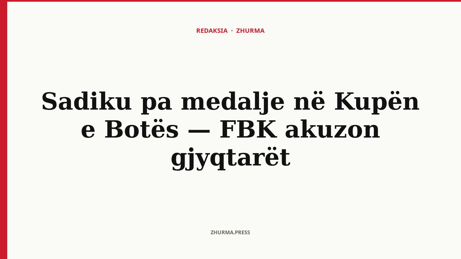 Sadiku pa medalje në Kupën e Botës — FBK akuzon gjyqtarët