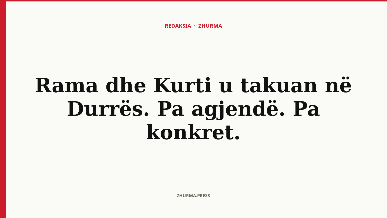 Rama dhe Kurti u takuan në Durrës. Pa agjendë. Pa konkret.