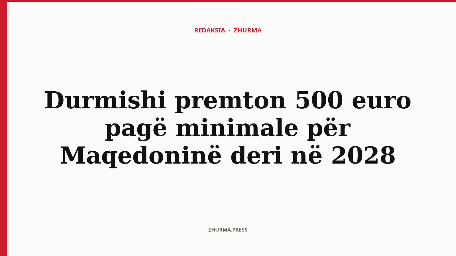 Durmishi premton 500 euro pagë minimale për Maqedoninë deri në 2028