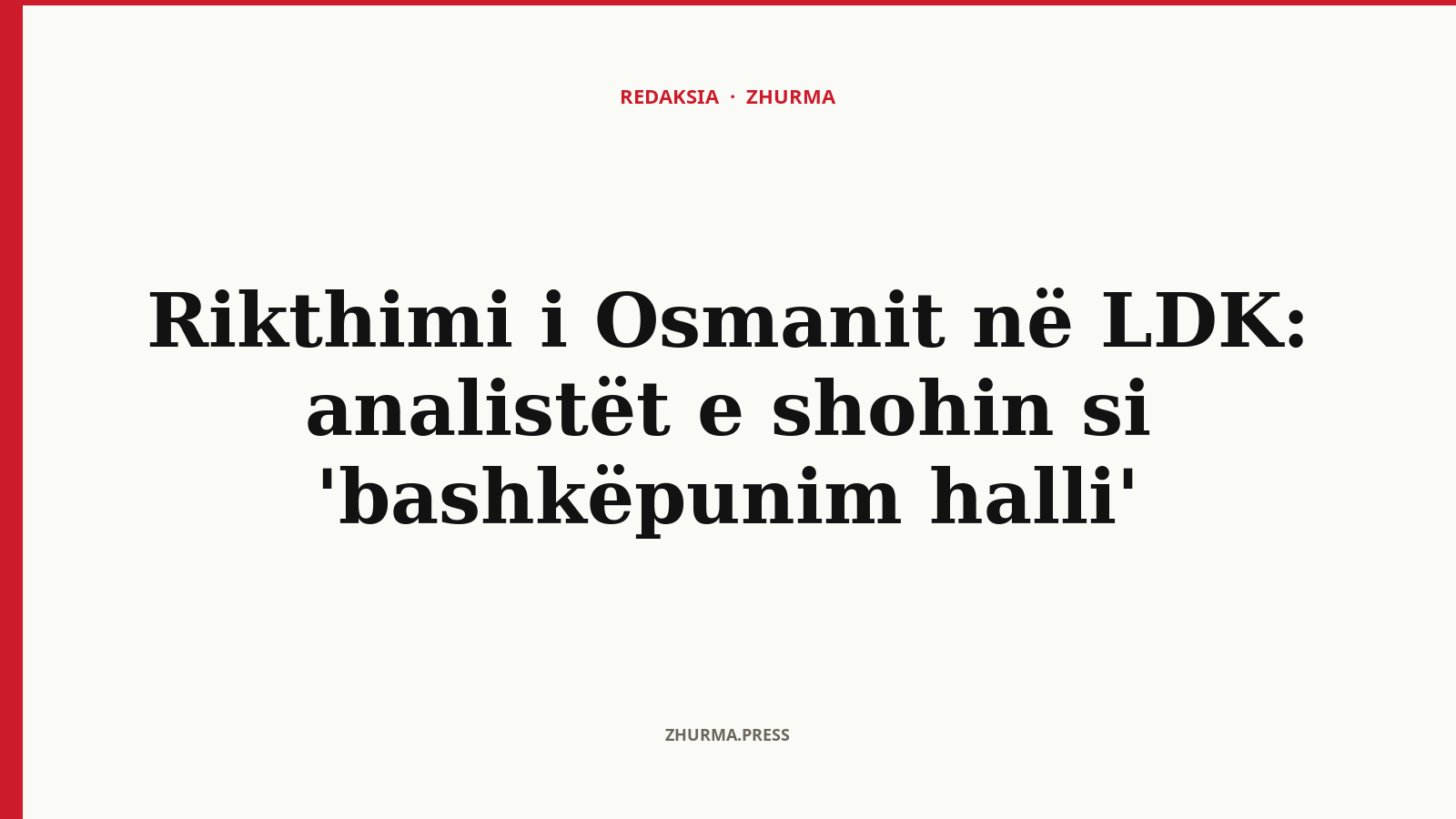 Pse analistët e shohin rikthimin e Osmanit në LDK si 'bashkëpunim halli'?