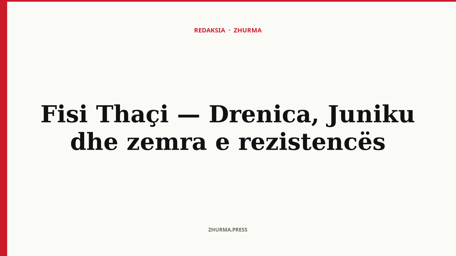 Fisi Thaçi — Drenica, Juniku dhe zemra e rezistencës