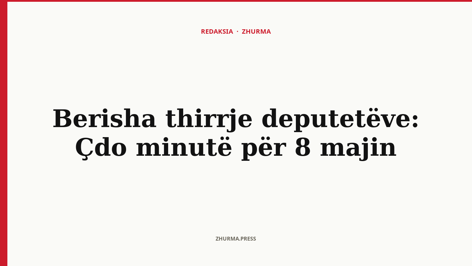 Pse thirrje Berisha deputetëve për çdo minutë më 8 maj?