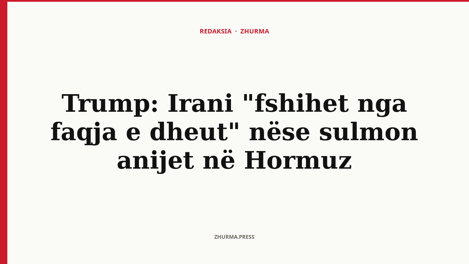 Çfarë kërcënoi Trump Iranin për anijet në Hormuz?
