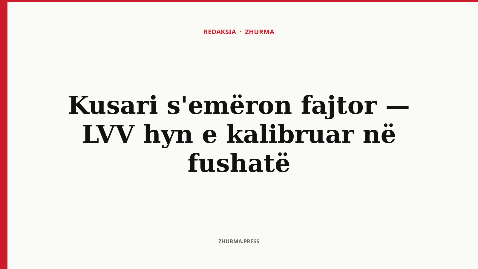 Kusari s'emëron fajtor — LVV hyn e kalibruar në fushatë