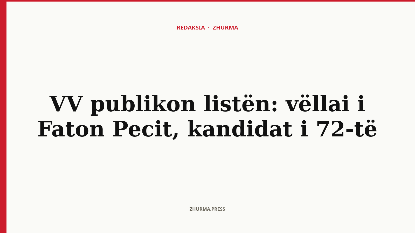 Ku renditet vëllai i Faton Pecit në listën e VV-së?