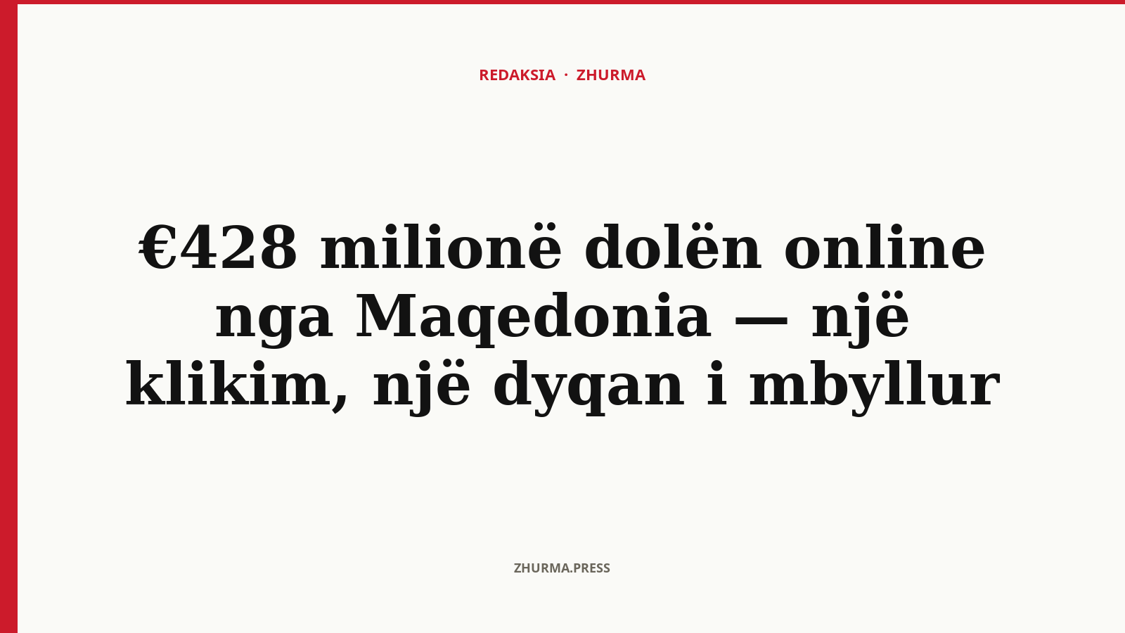 €428 milionë dolën online nga Maqedonia — një klikim, një dyqan i mbyllur