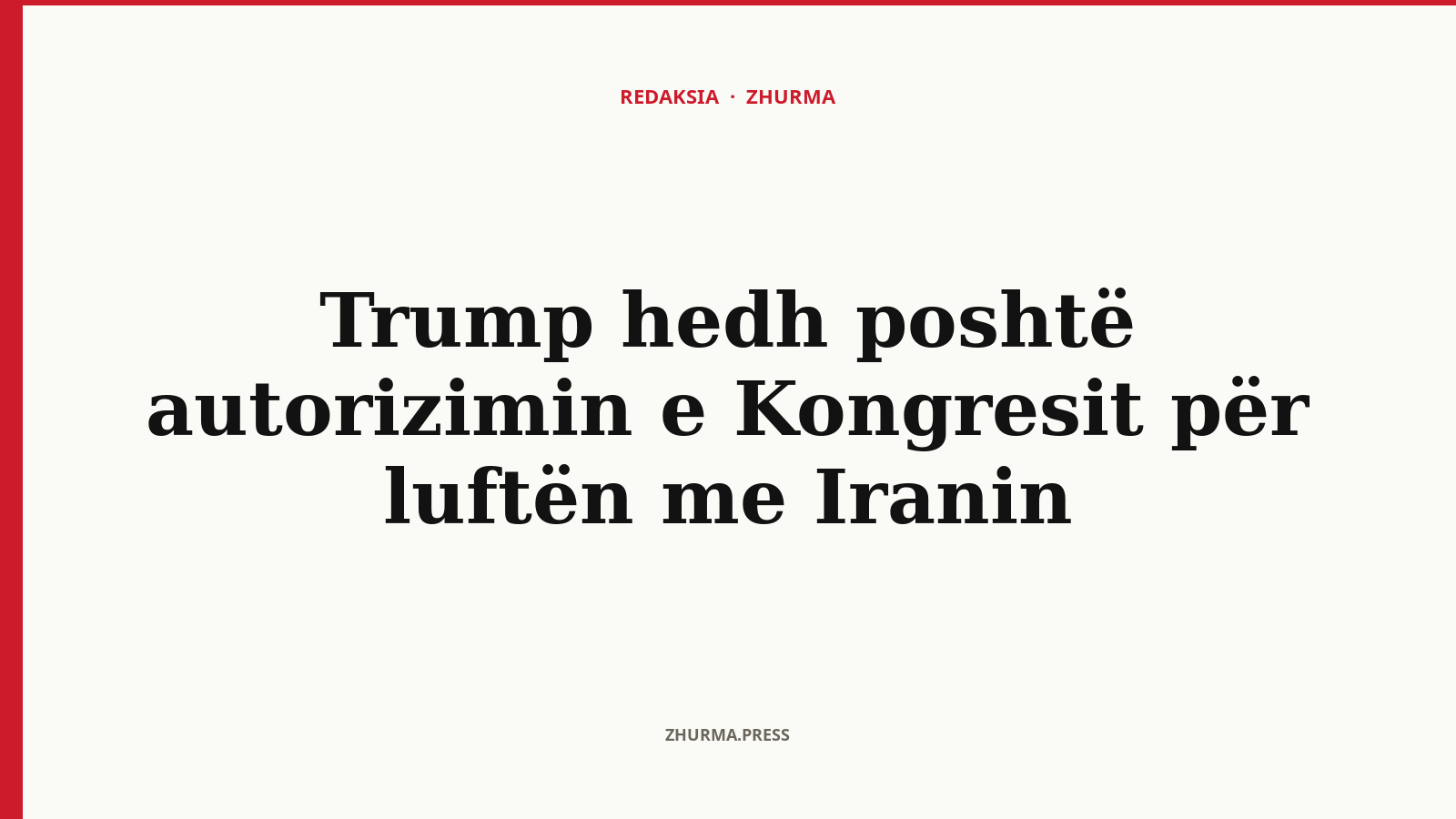 Pse Trump hedh poshtë autorizimin e Kongresit për luftën me Iranin?