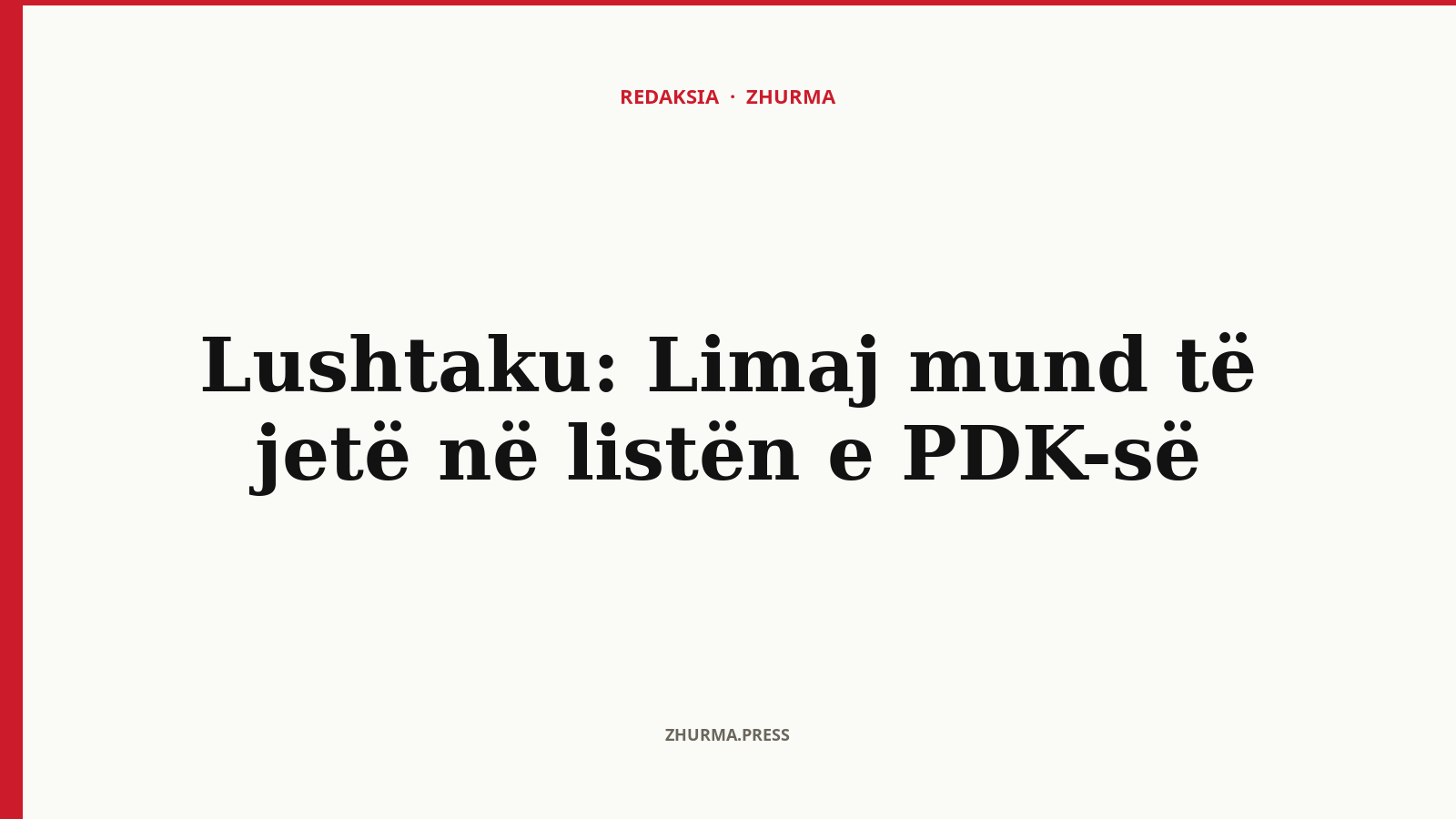 Lushtaku: Limaj mund të jetë në listën e PDK-së