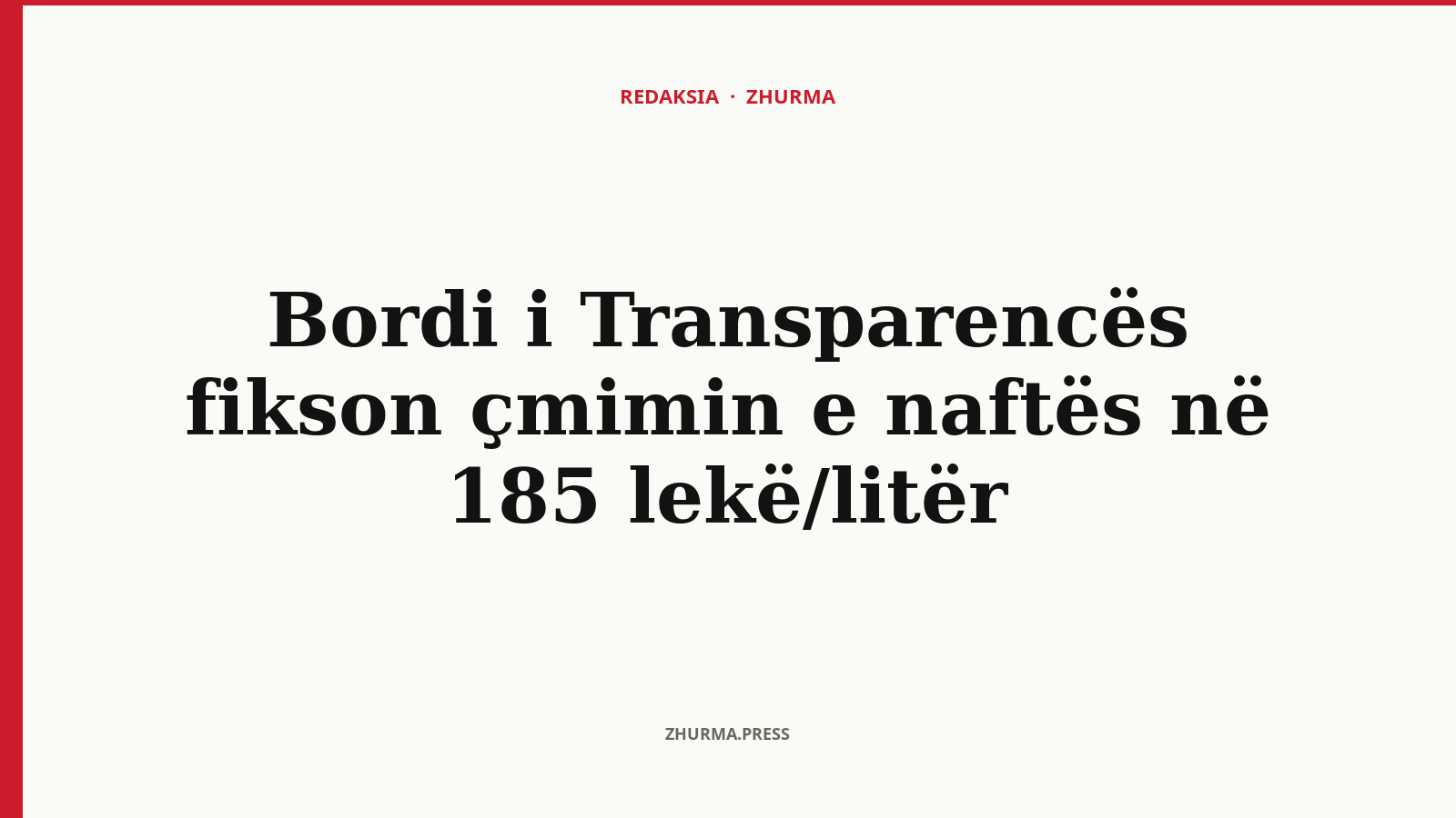 Bordi i Transparencës fikson çmimin e naftës në 185 lekë/litër