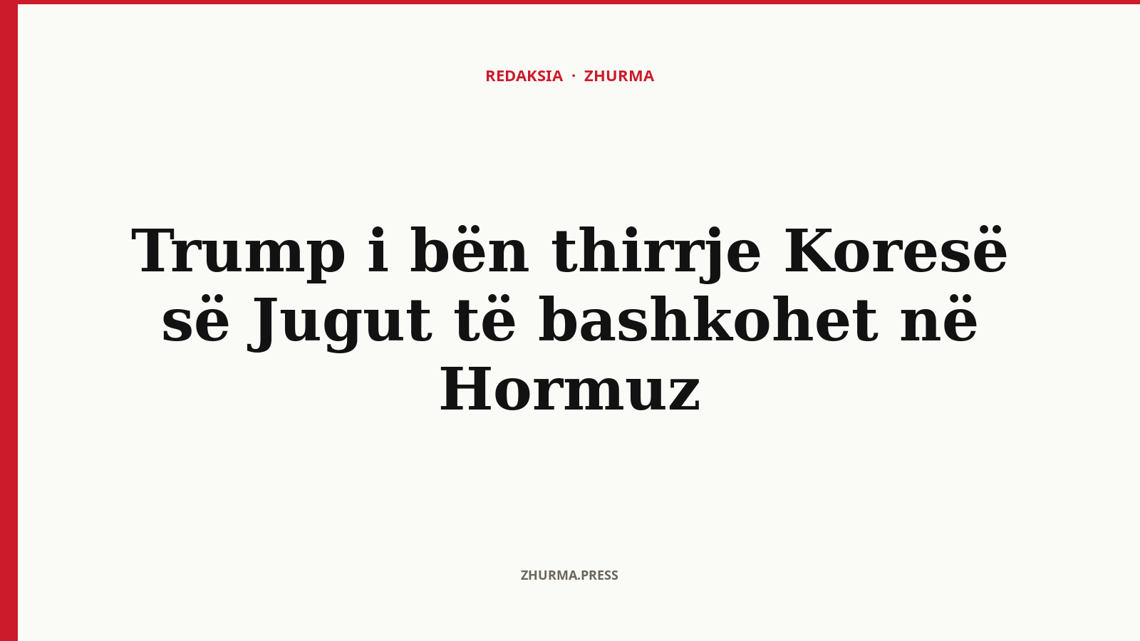 Pse i bëri Trump thirrje Koresë së Jugut për Hormuzin?
