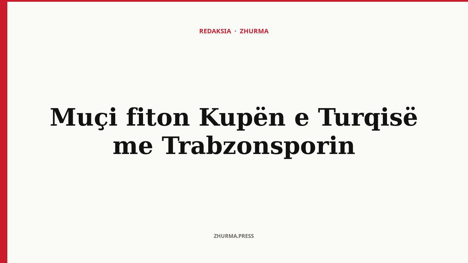 Si e fitoi Muçi Kupën e Turqisë me Trabzonsporin?