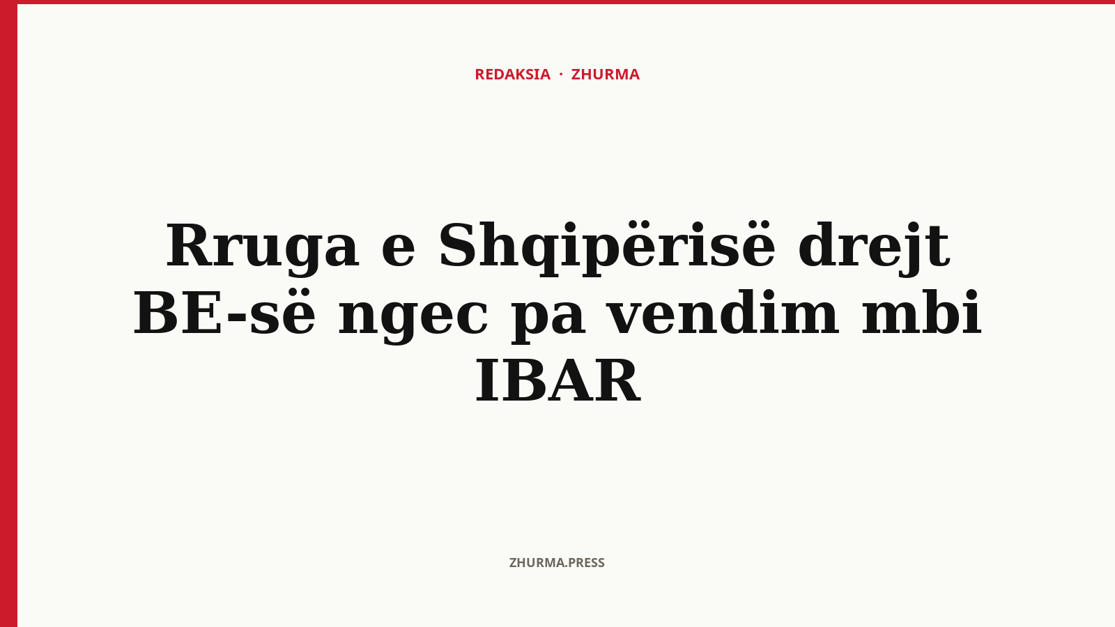 Pse ngec rrugëtimi i Shqipërisë drejt BE-së pa vendim mbi IBAR?