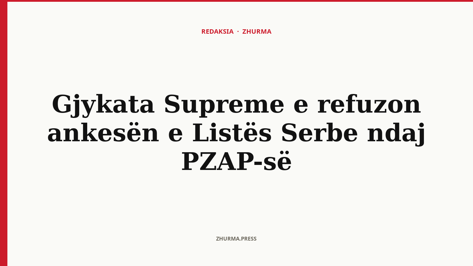 Pse Gjykata Supreme e refuzoi ankesën e Listës Serbe ndaj PZAP-së?