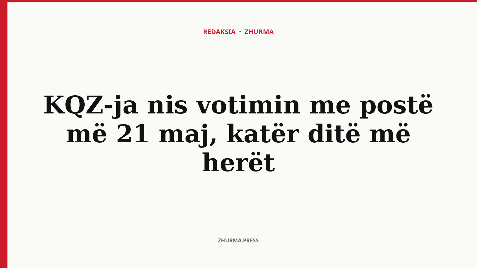 Pse KQZ-ja nis votimin me postë katër ditë më herët?