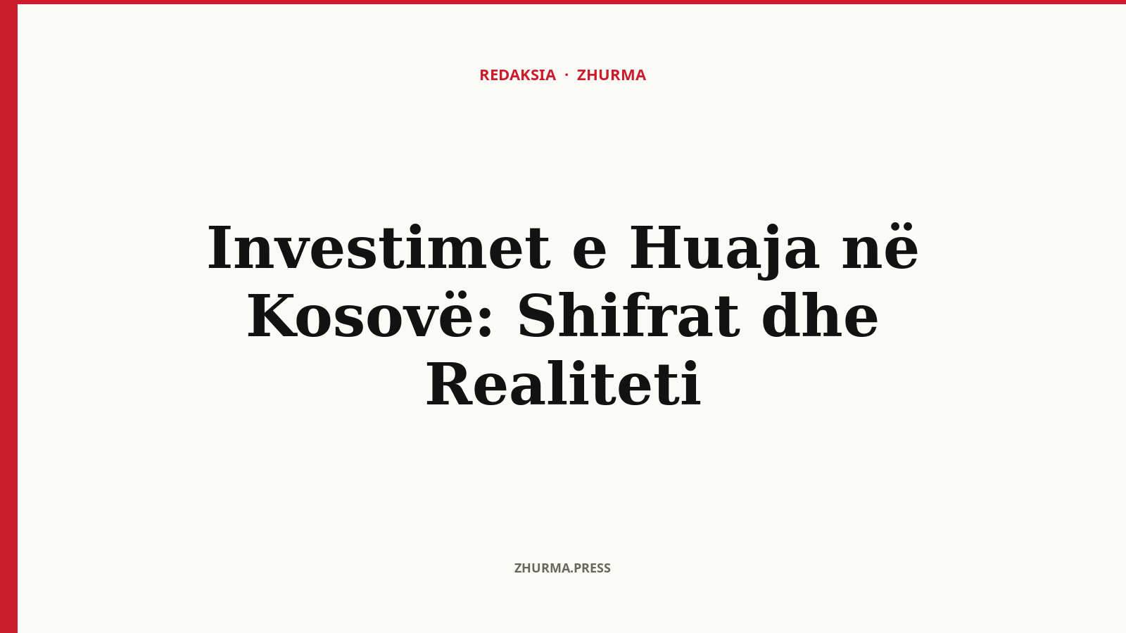 Investimet e Huaja në Kosovë: Shifrat dhe Realiteti
