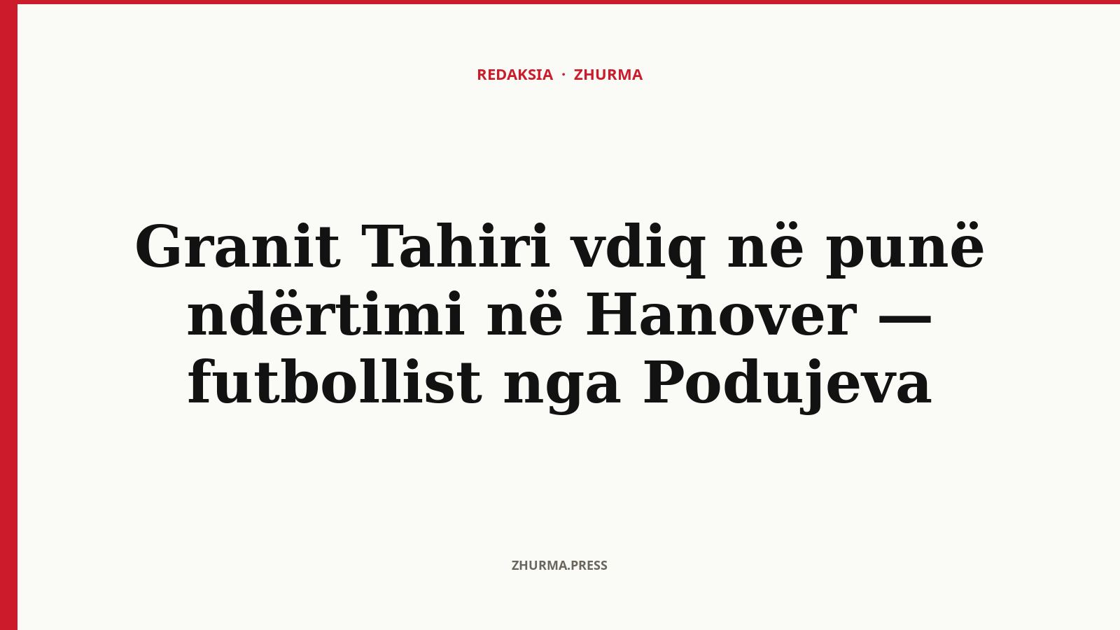 Granit Tahiri nga Podujeva vdiq në punë ndërtimi në Hanover — kishte luajtur futboll në Kosovë e Gjermani