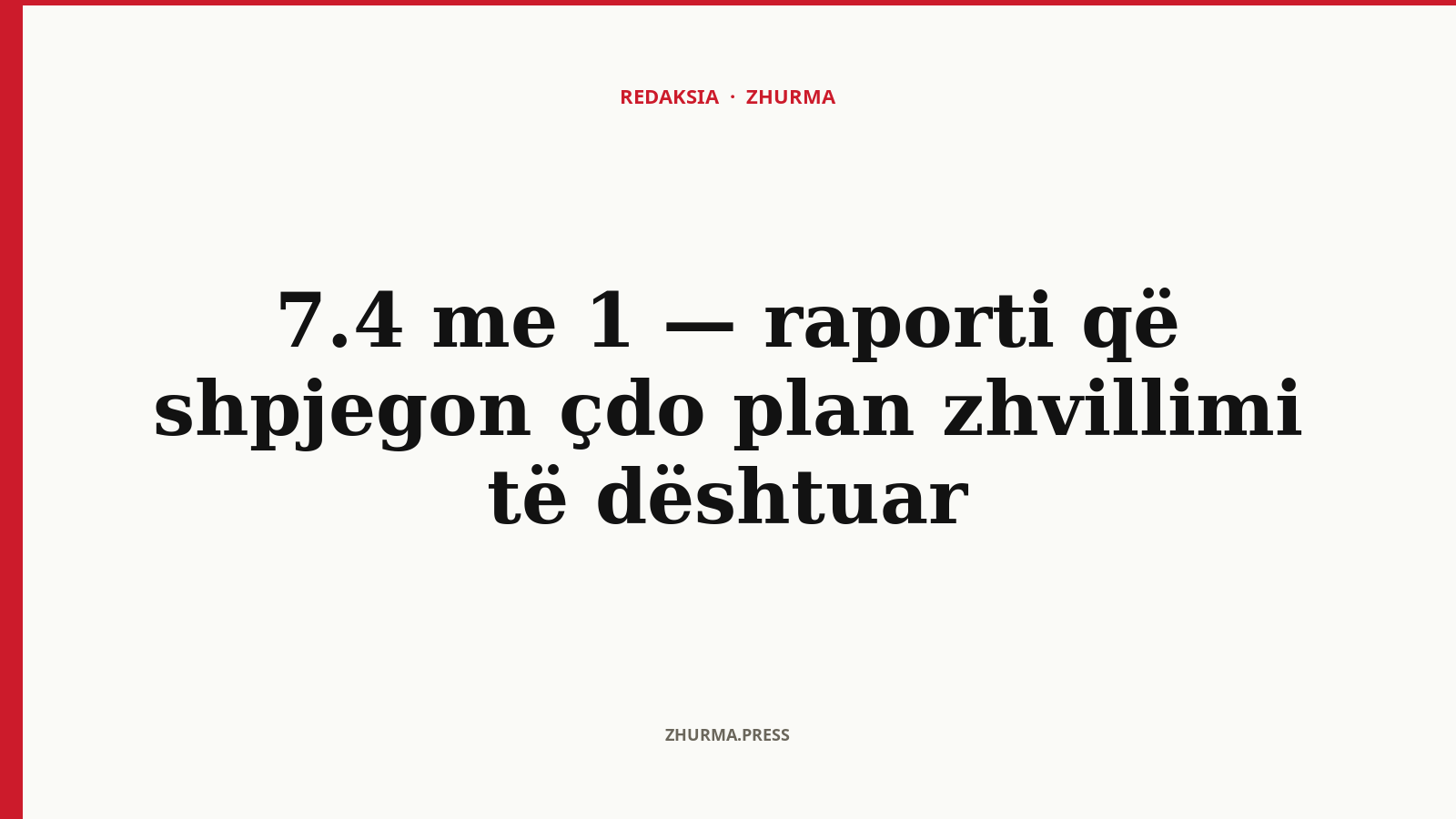7.4 me 1 — raporti që shpjegon çdo plan zhvillimi të dështuar