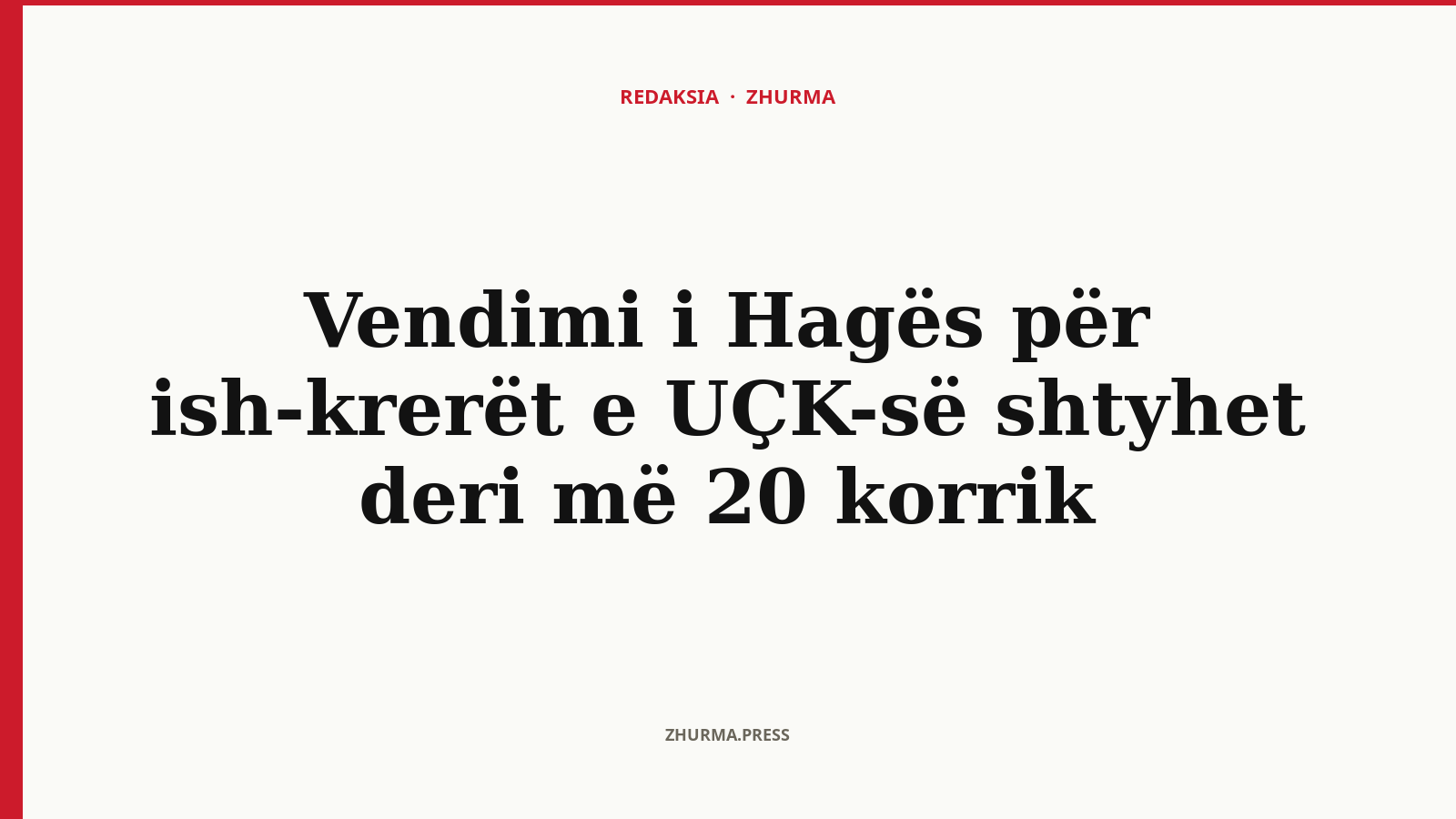 Pse u shty vendimi i Hagës për ish-krerët e UÇK-së deri më 20 korrik?