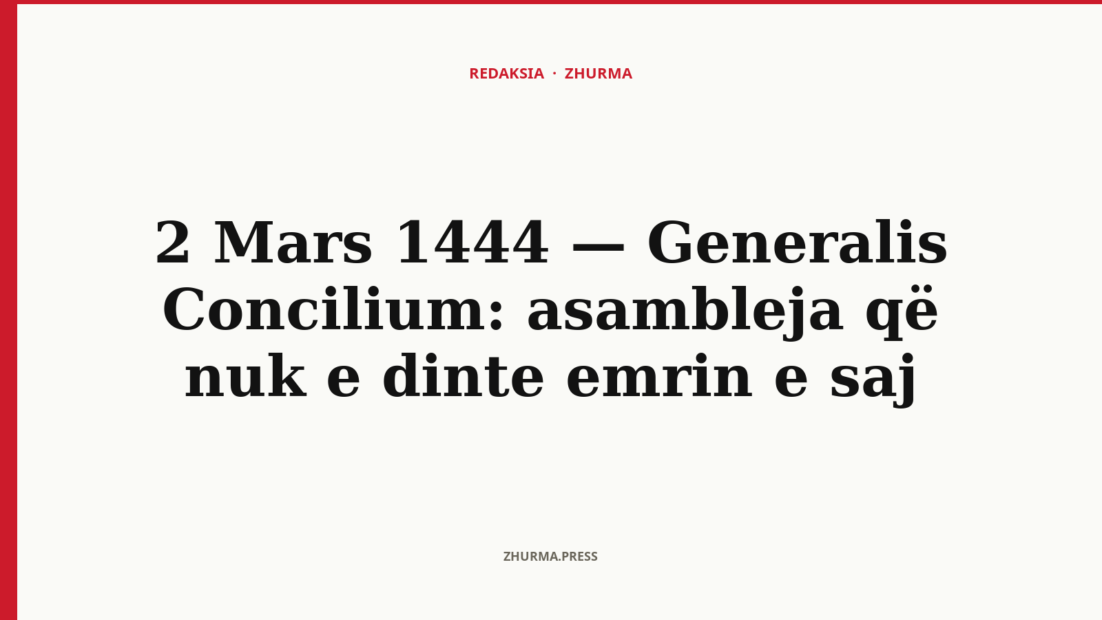 2 Mars 1444 — Generalis Concilium: asambleja që nuk e dinte emrin e saj