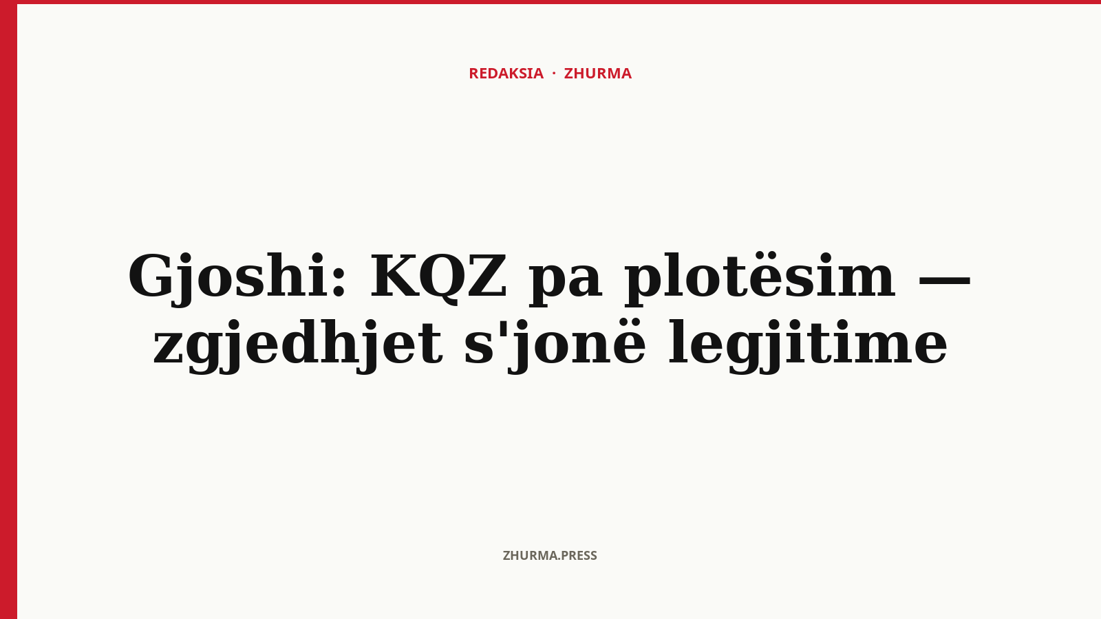 Gjoshi: KQZ pa plotësim — zgjedhjet s'jonë legjitime
