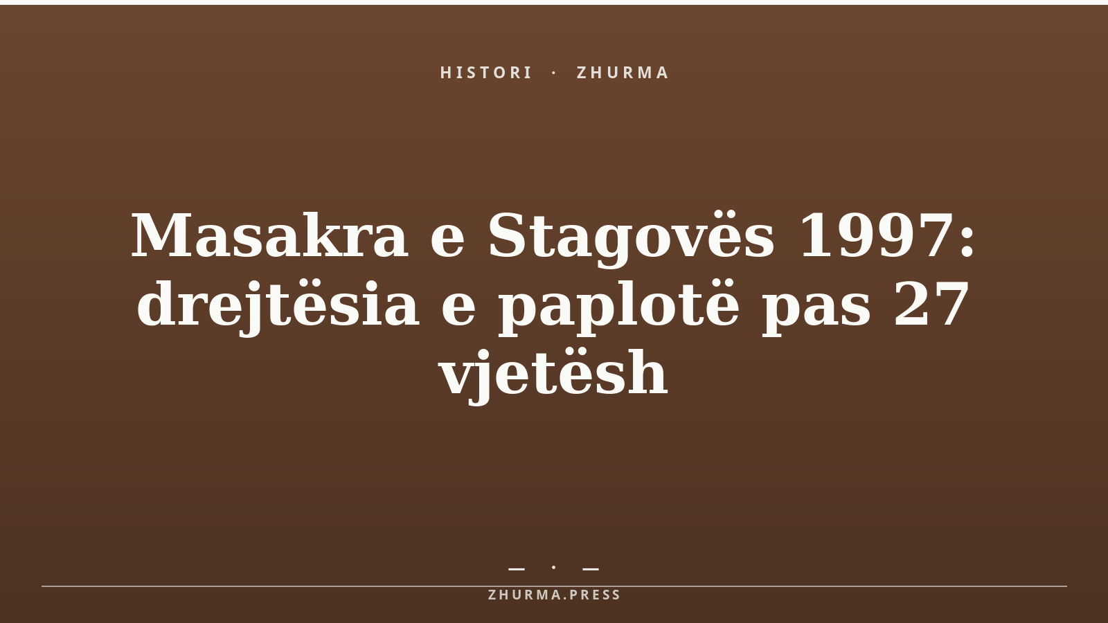 Masakra e Stagovës 1997: drejtësia e paplotë pas 27 vjetësh