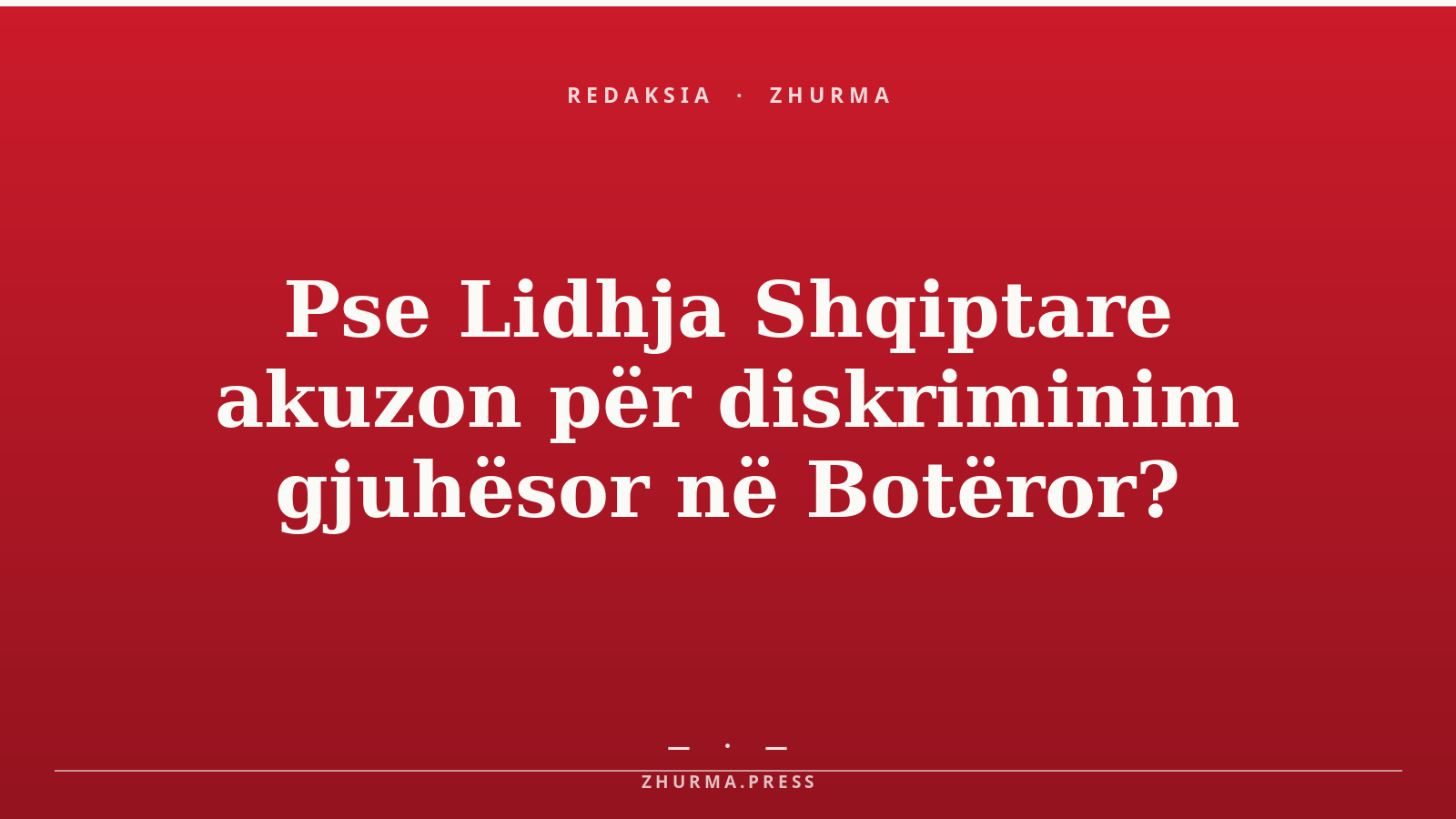 Pse Lidhja Shqiptare akuzon për diskriminim gjuhësor në Botëror?