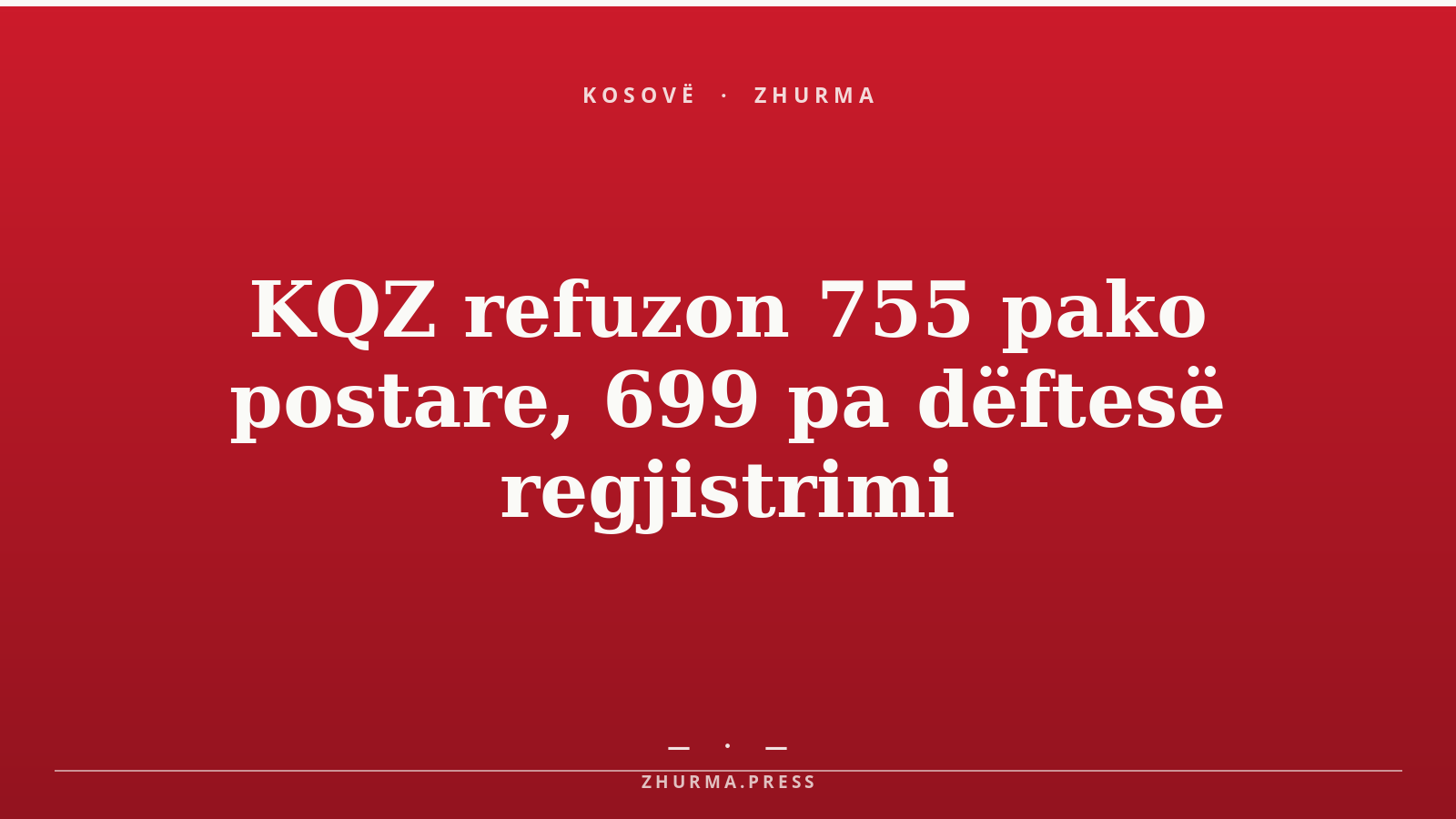 KQZ refuzon 755 pako postare, 699 pa dëftesë regjistrimi