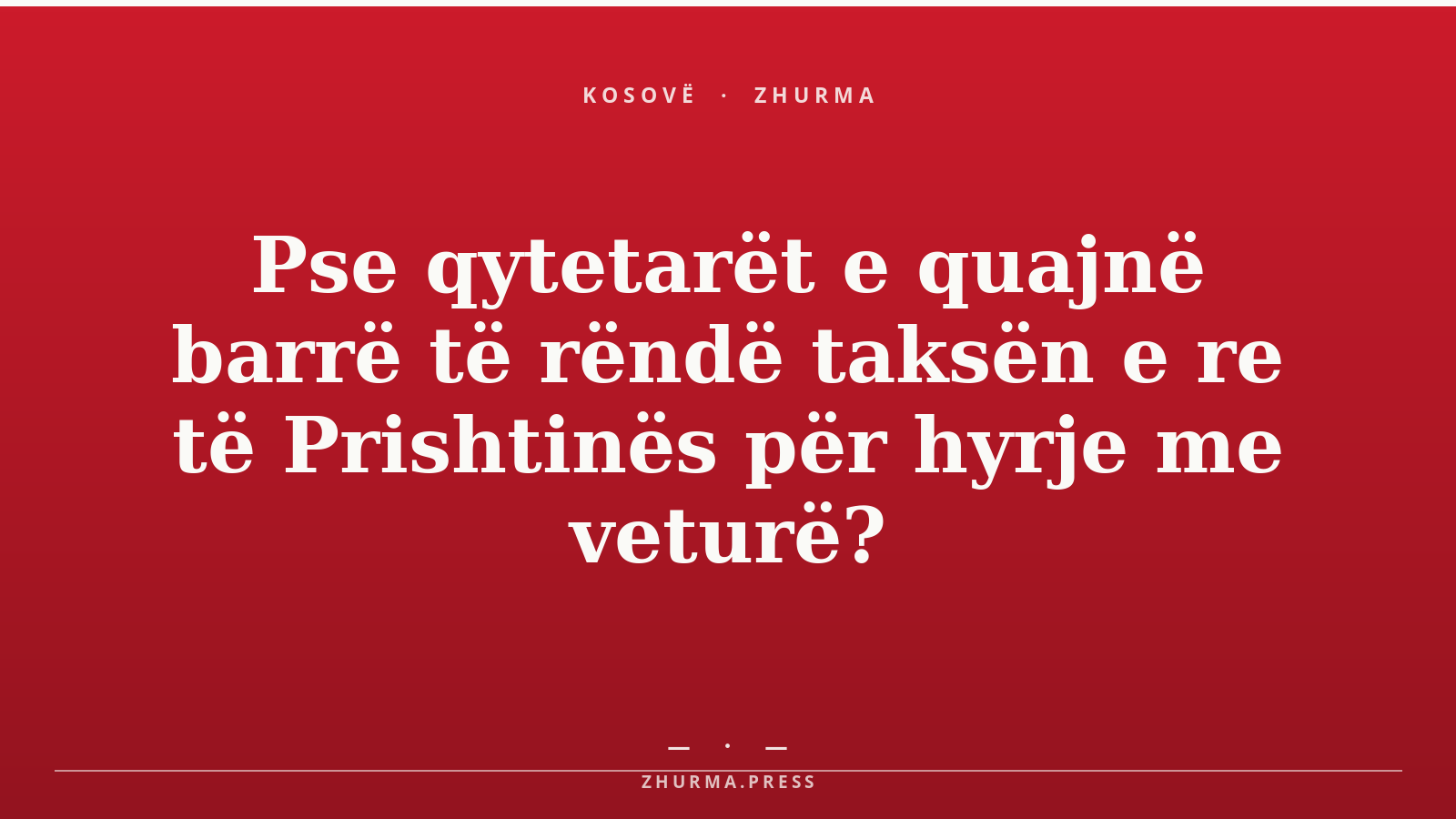 Pse qytetarët e quajnë barrë të rëndë taksën e re të Prishtinës për hyrje me veturë?