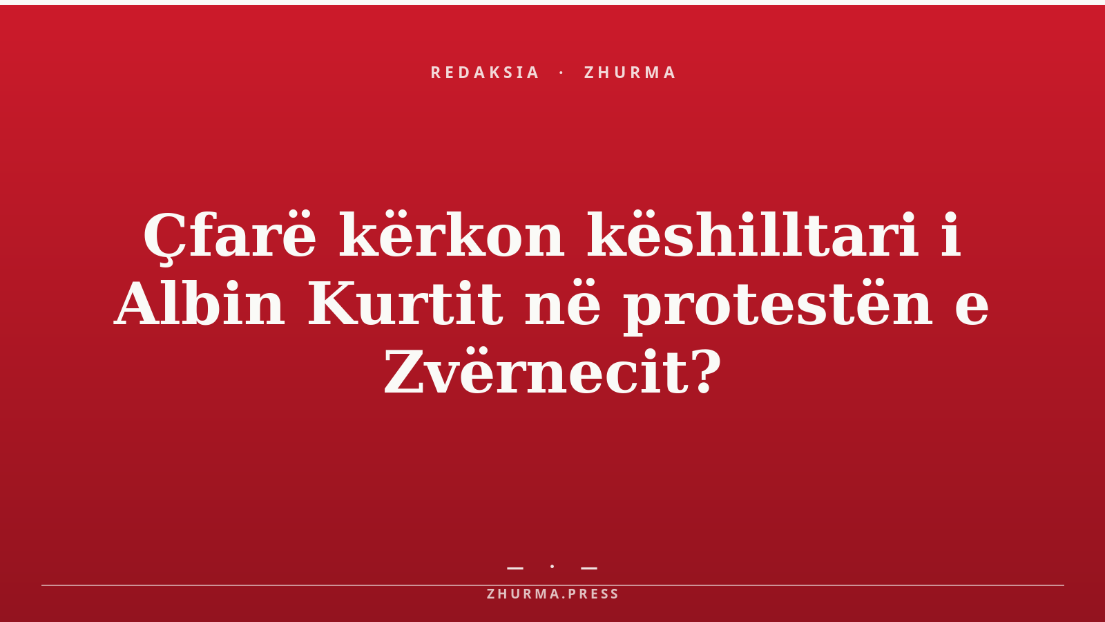 Çfarë kërkon këshilltari i Albin Kurtit në protestën e Zvërnecit?