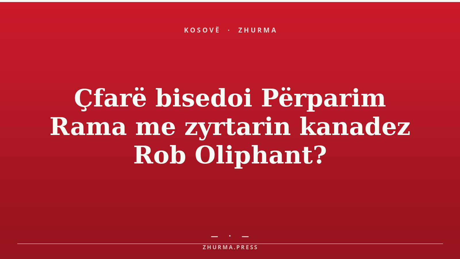 Çfarë bisedoi Përparim Rama me zyrtarin kanadez Rob Oliphant?